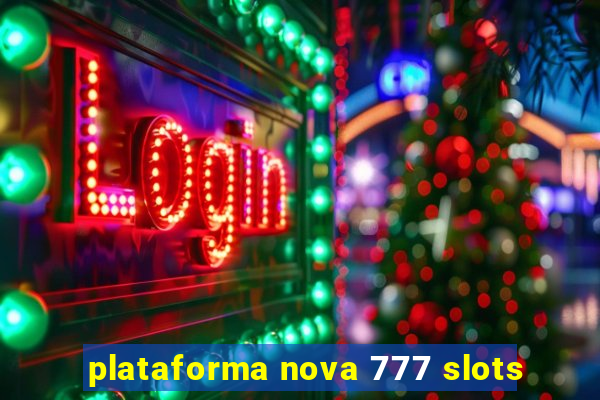 plataforma nova 777 slots